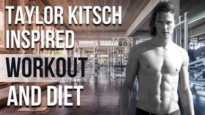 Taylor Kitsch Workout Routine