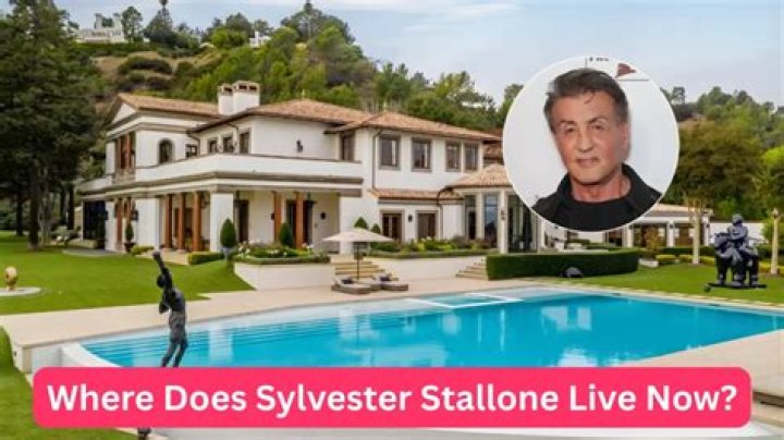 Where does Sylvester Stallone live now?